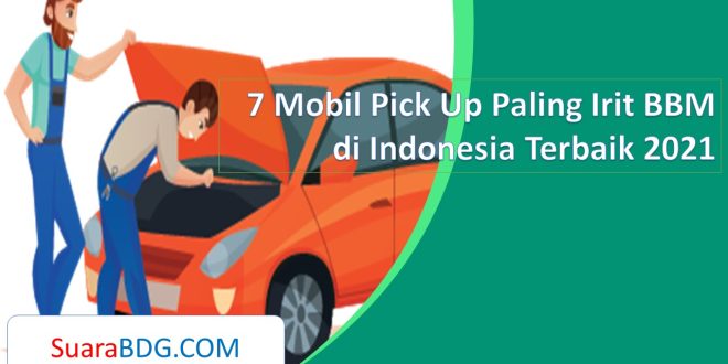 7 Mobil Pick Up Paling Irit BBM di Indonesia Terbaik 2021