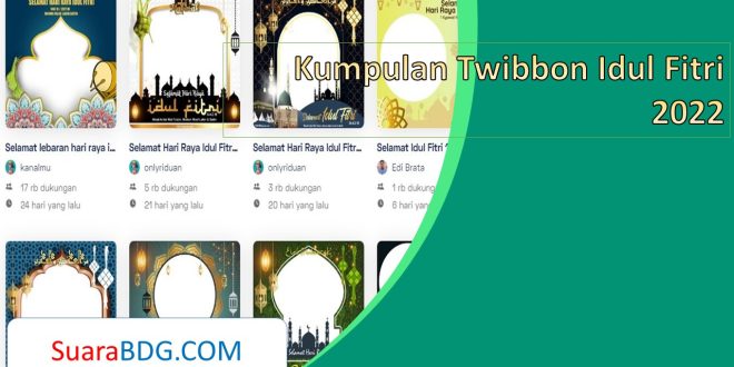 Kumpulan Twibbon Idul Fitri 2022 Dengan Desain Terbaik