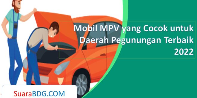 Mobil MPV yang Cocok untuk Daerah Pegunungan Terbaik 2022
