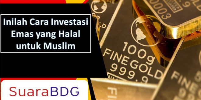 Inilah Cara Investasi Emas yang Halal untuk Muslim