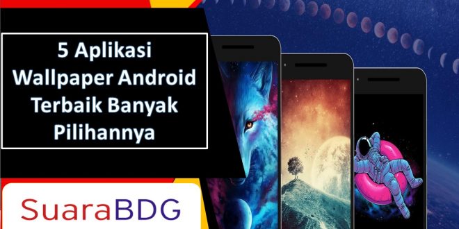 5 Aplikasi Wallpaper Android Terbaik Banyak Pilihannya