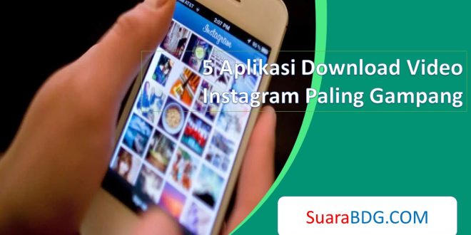 Aplikasi Download Video Instagram Paling Gampang