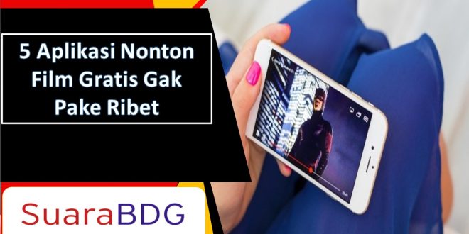 Aplikasi Nonton Film Gratis Gak Pake Ribet