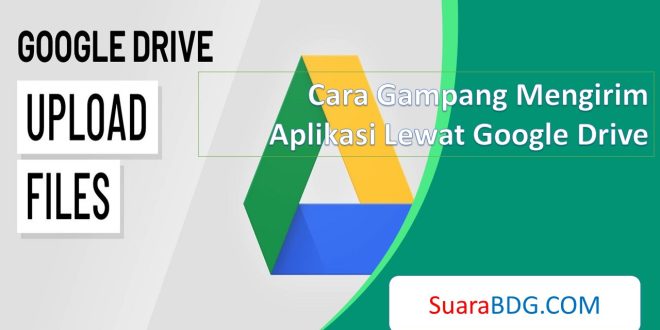 Cara Mengirim Aplikasi Lewat Google Drive