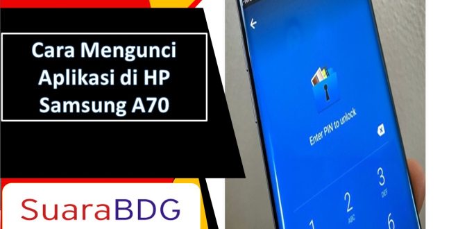 Cara Mengunci Aplikasi di HP Samsung A70