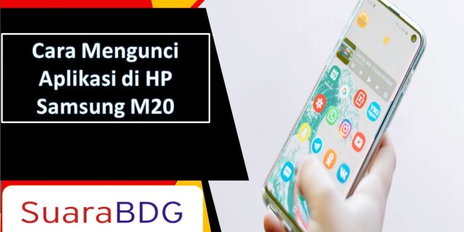 Cara Mengunci Aplikasi di HP Samsung M20