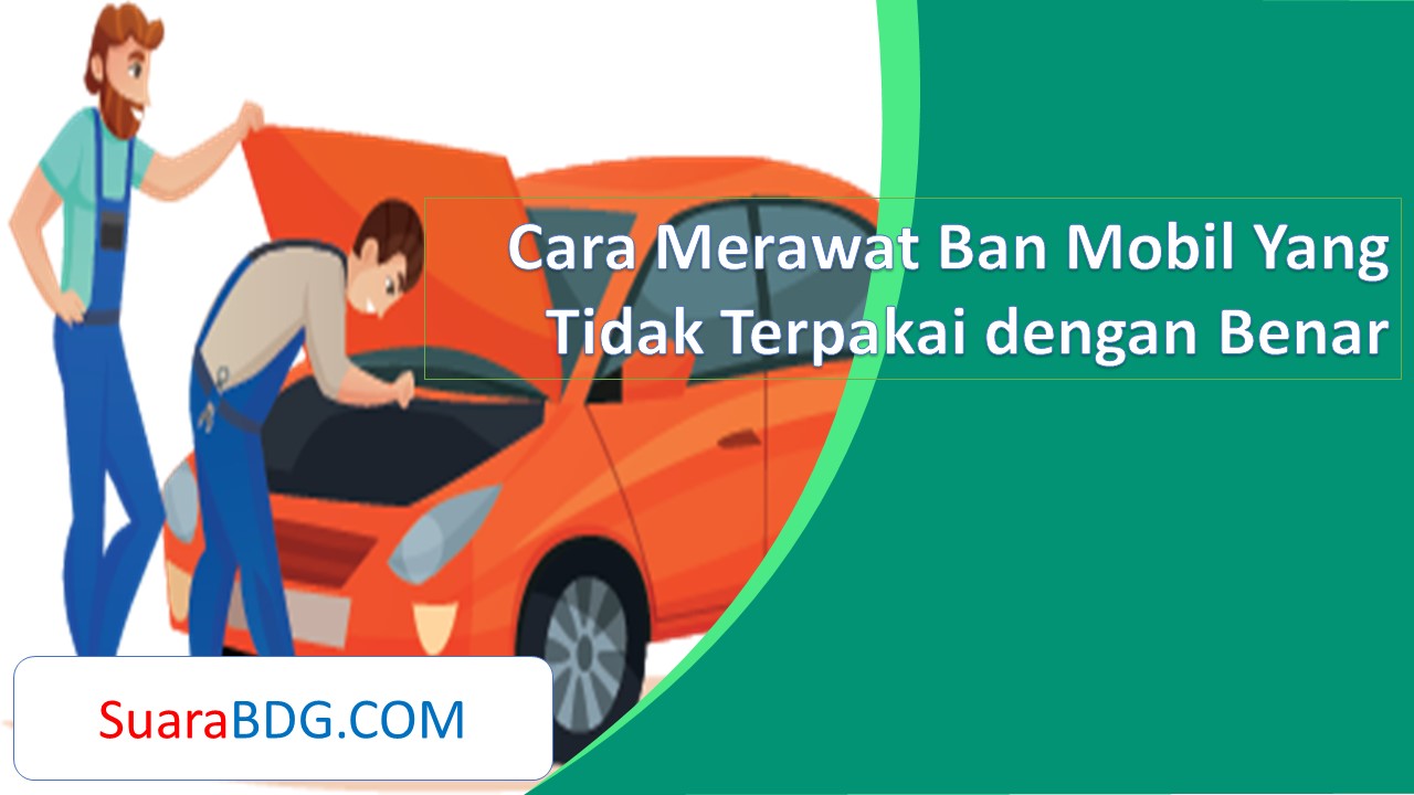 Cara Merawat Ban Mobil Yang Tidak Terpakai Dengan Benar | SuaraBDG