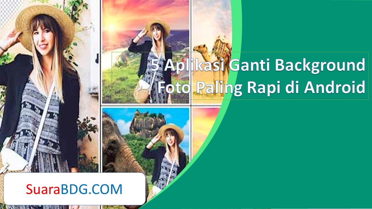 5 Aplikasi Ganti Background Foto Paling Rapi di Android | SuaraBDG