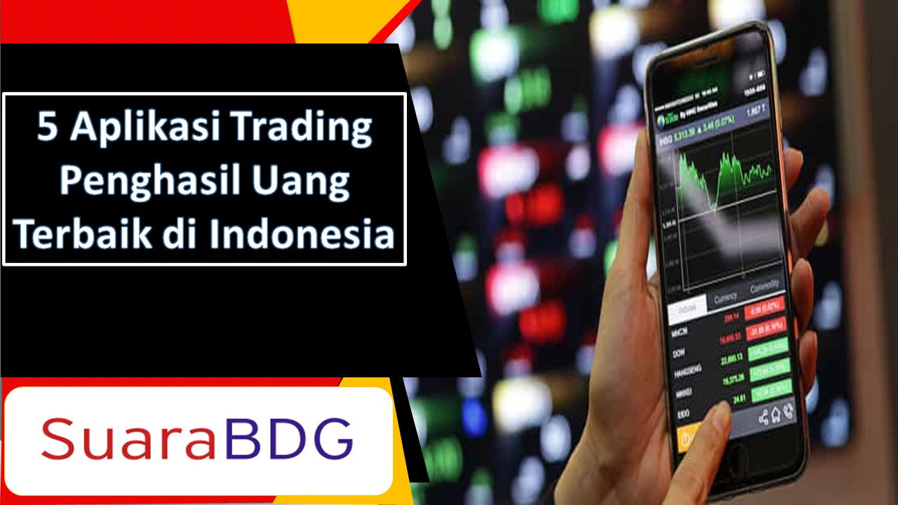 5 Aplikasi Trading Penghasil Uang Terbaik Di Indonesia Suarabdg 7552