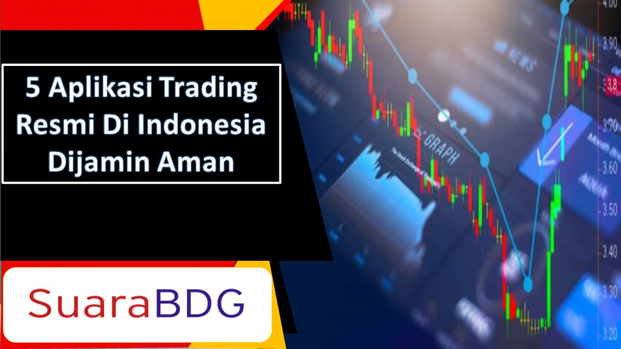 5 Aplikasi Trading Resmi Di Indonesia Dijamin Aman Suarabdg 9991